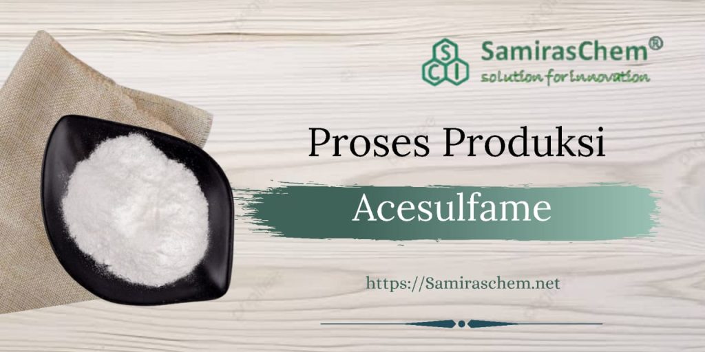 Proses Produksi Acesulfame