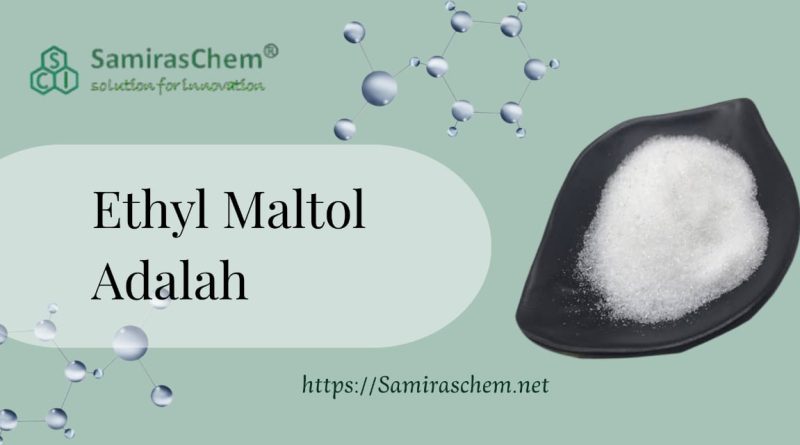 Ethyl Maltol Adalah