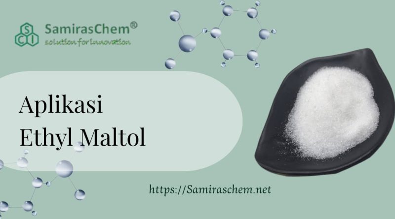 Aplikasi Ethyl Maltol