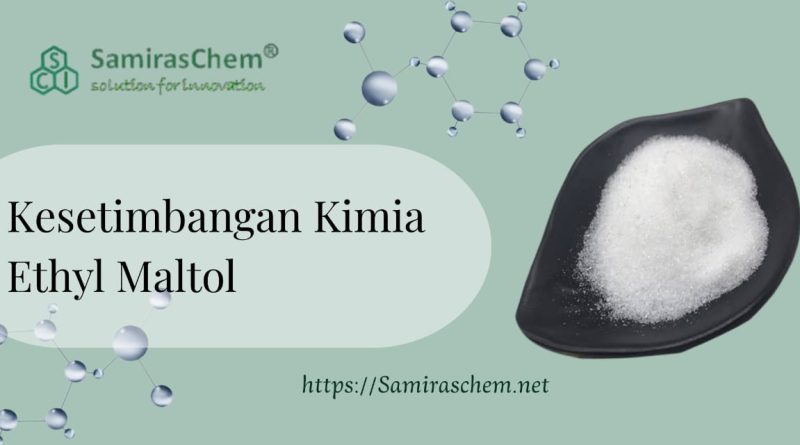 Kesetimbangan Kimia Ethyl Maltol