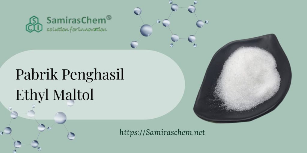 Pabrik Penghasil Ethyl Maltol