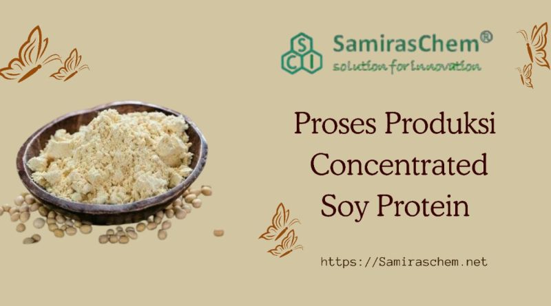 Proses Produksi Concentrated Soy Protein